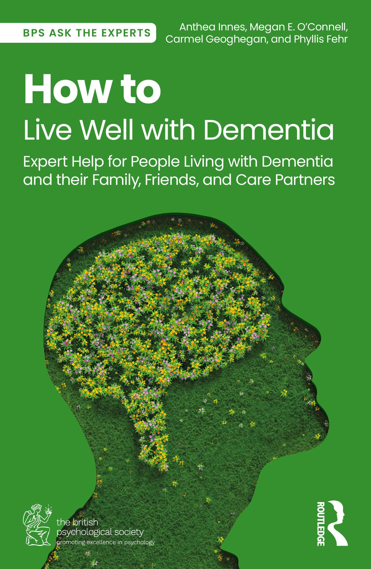 How to Live Well with Dementia: Expert Help for People Living with Dementia and their Family, Friends, and Care Partners (BPS Ask The Experts in Psychology Series)