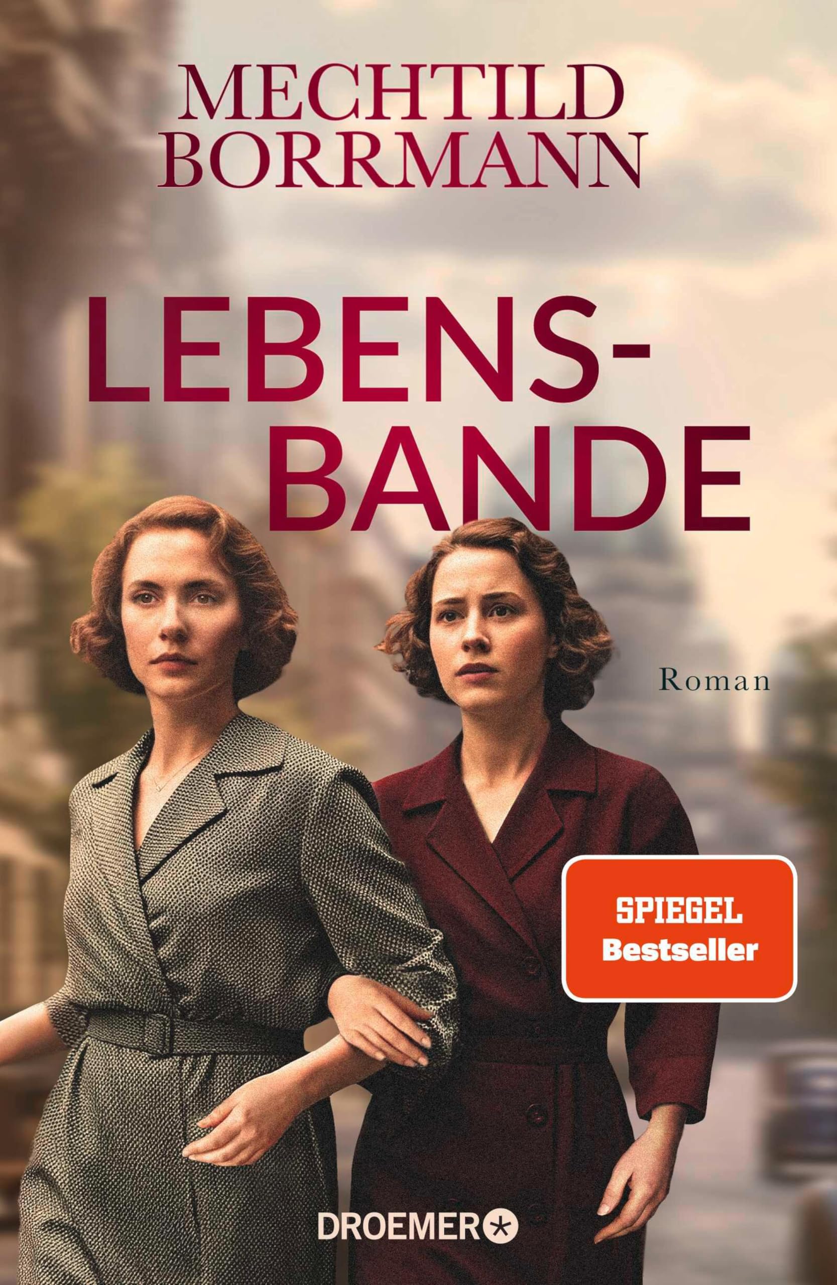 Lebensbande: Roman | Zeitgeschichtlicher Roman über drei Frauen in Ost- und Westdeutschland vom 2. Weltkrieg bis zum Mauerfall | von SPIEGEL-Bestseller-Autorin Mechtild Borrmann