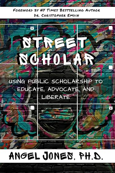 Street Scholar: Using Public Scholarship to Educate, Advocate, and Liberate: 5