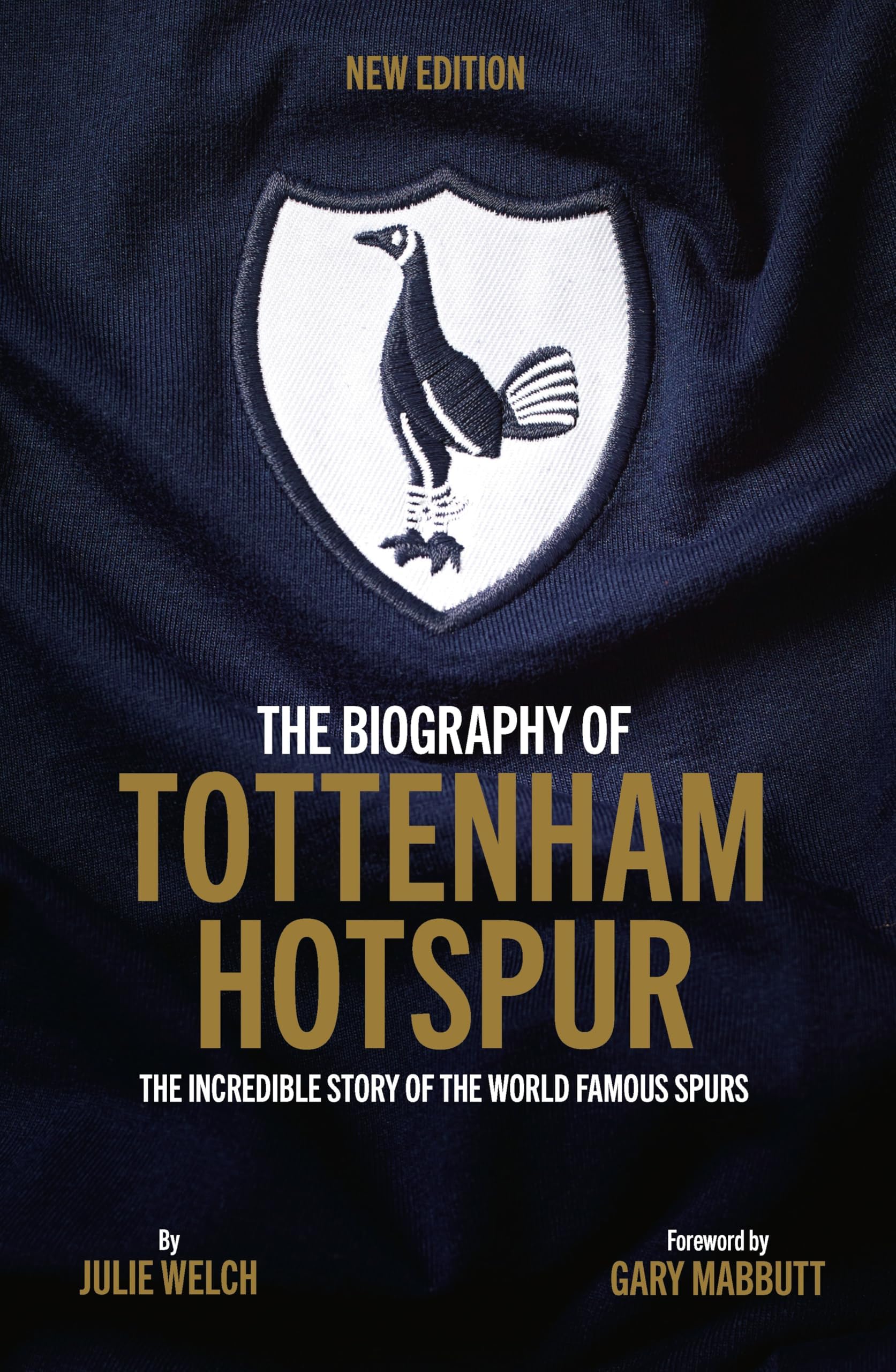 The Biography of Tottenham Hotspur: The Incredible Story of the World Famous Spurs