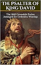 The Psalter of King David: The 1662 Coverdale Psalter Arranged for Orthodox Worship