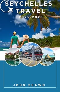 SEYCHELLES TRAVEL GUIDE 2025-2026