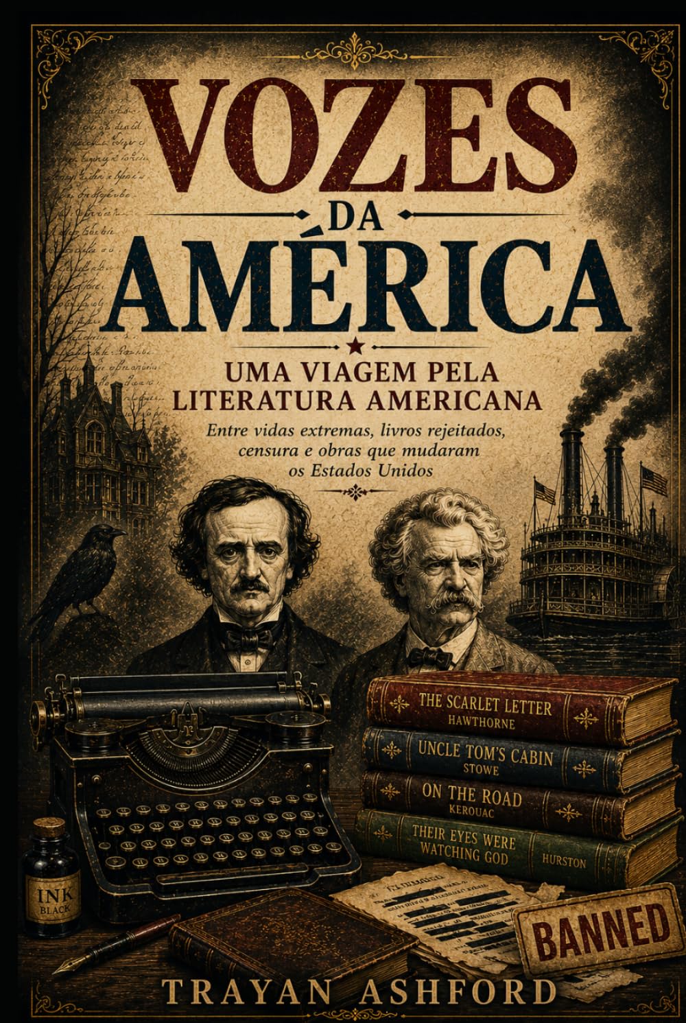 Vozes da América: uma viagem pela literatura dos Estados Unidos: Entre vidas extremas, livros rejeitados, censura e obras que mudaram os Estados Unidos