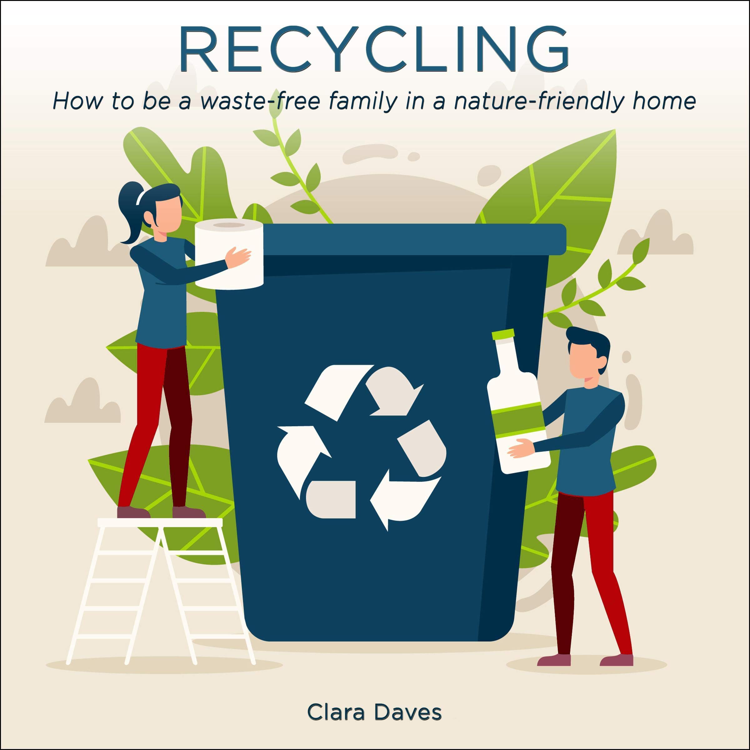 Recycling: How to Be a Waste-Free Family in a Nature-Friendly Home