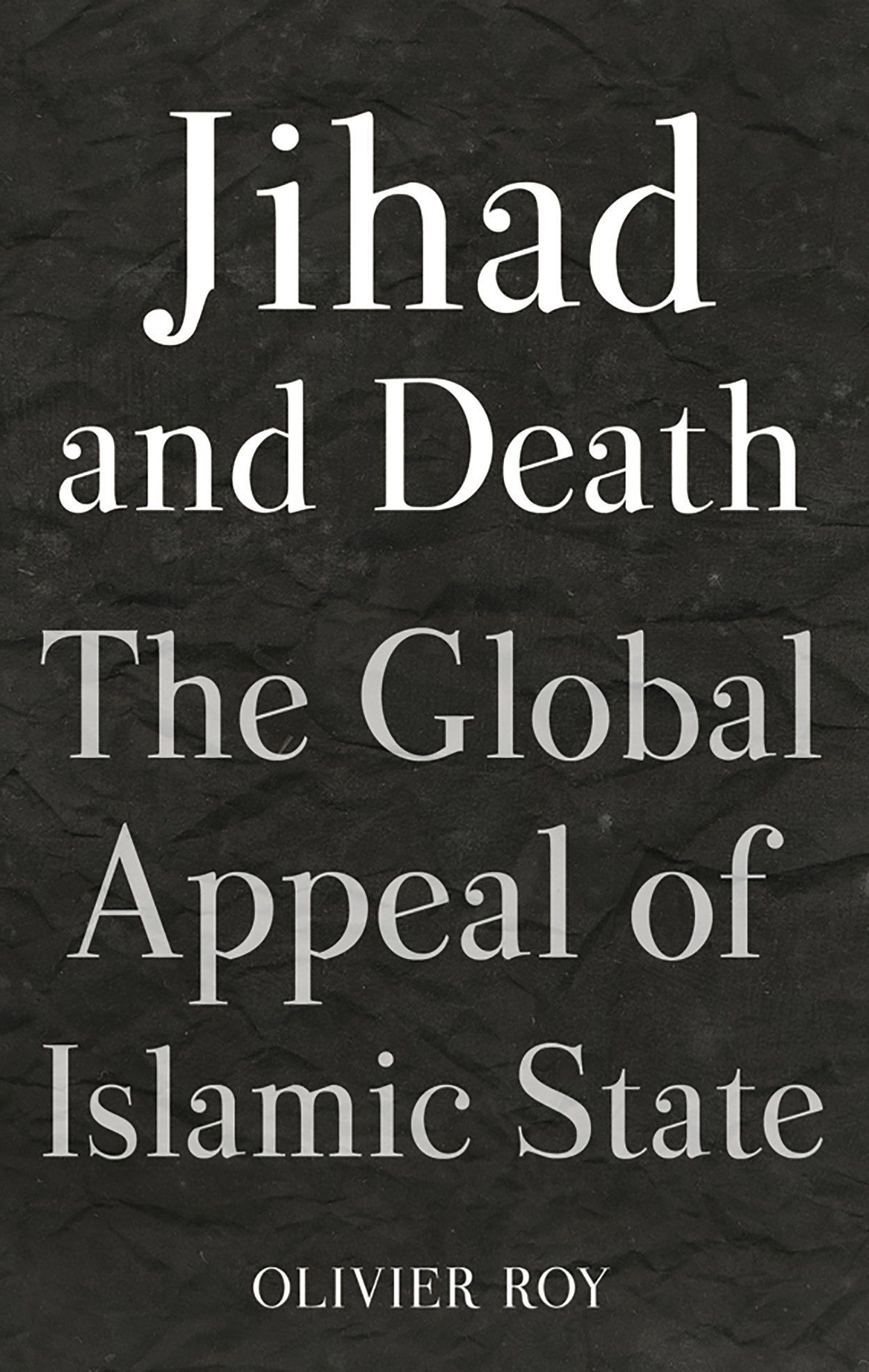 Jihad and Death : The Global Appeal of Islamic State