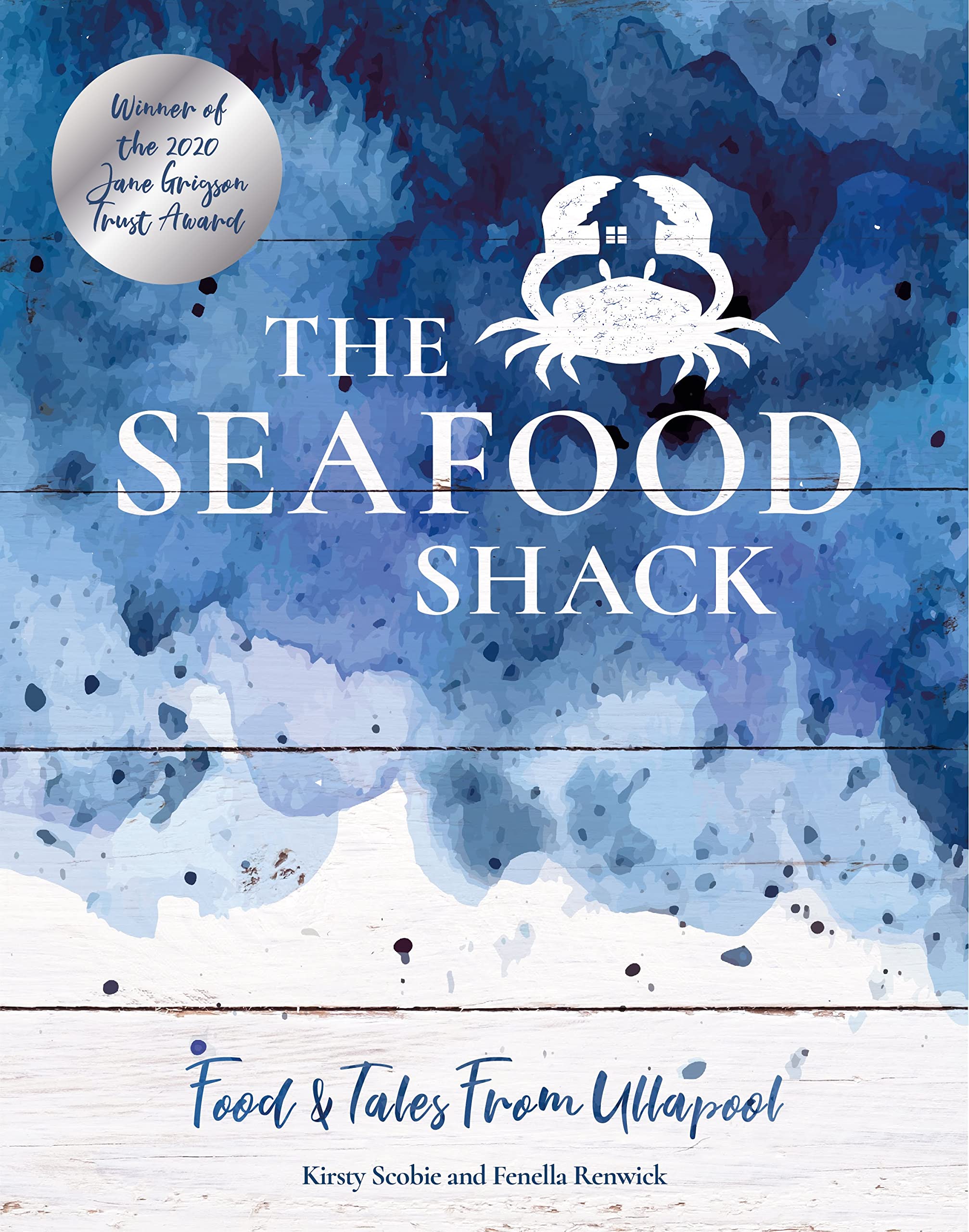 The Seafood Shack: Food & Tales from Ullapool by Kirsty Scobie HARDBACK