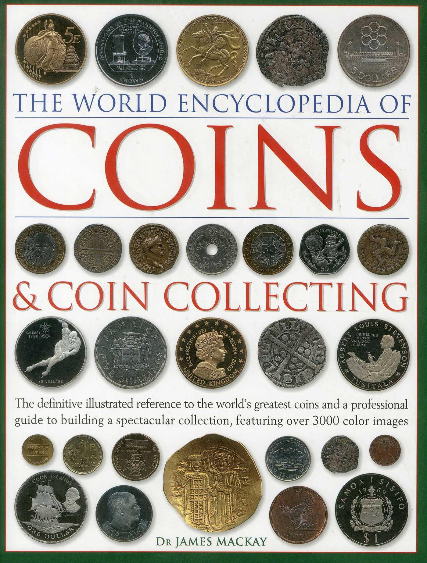 The World Encyclopedia of Coins & Coin Collecting: The definitive illustrated reference to the world's greatest coins and a professional guide to ... collection, featuring over 3000 colour images