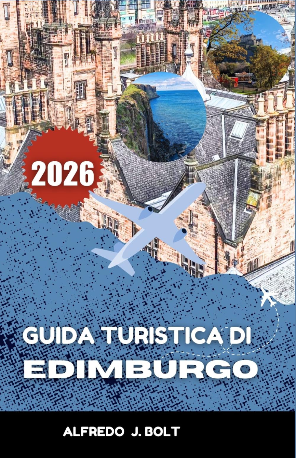 GUIDA TURISTICA DI EDIMBURGO 2026: Alla scoperta della ricca storia, della cultura moderna e dei luoghi simbolo della città.