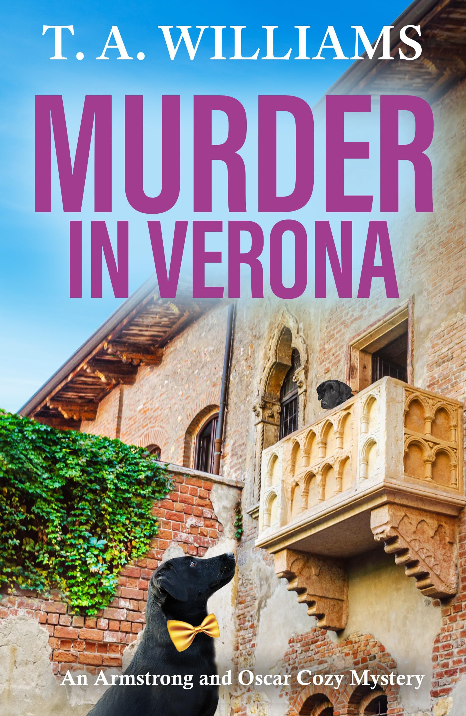 Murder in Verona: It's murder in paradise! A page-turning cozy mystery from T A Williams (An Armstrong and Oscar Cozy Mystery, 9)