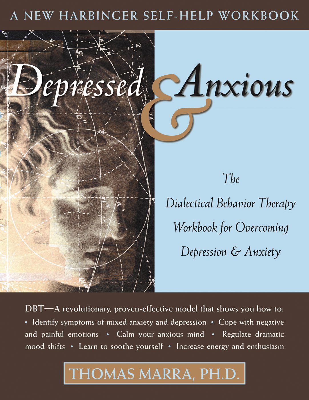Depressed and Anxious: The Dialectical Behavior Therapy Workbook for Overcoming Depression and Anxiety (New Harbinger Self-Help Workbook)