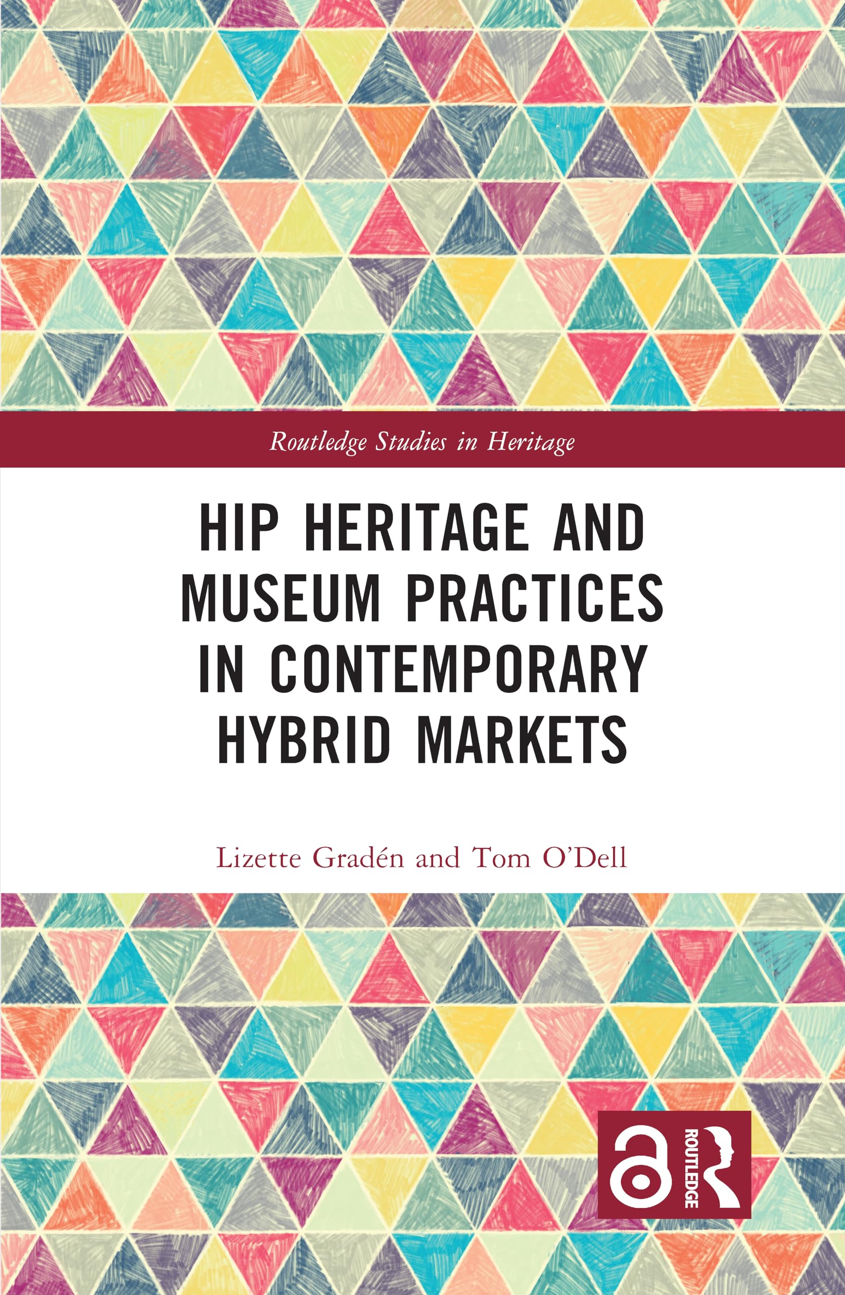 Hip Heritage and Museum Practices in Contemporary Hybrid Markets (Routledge Studies in Heritage)