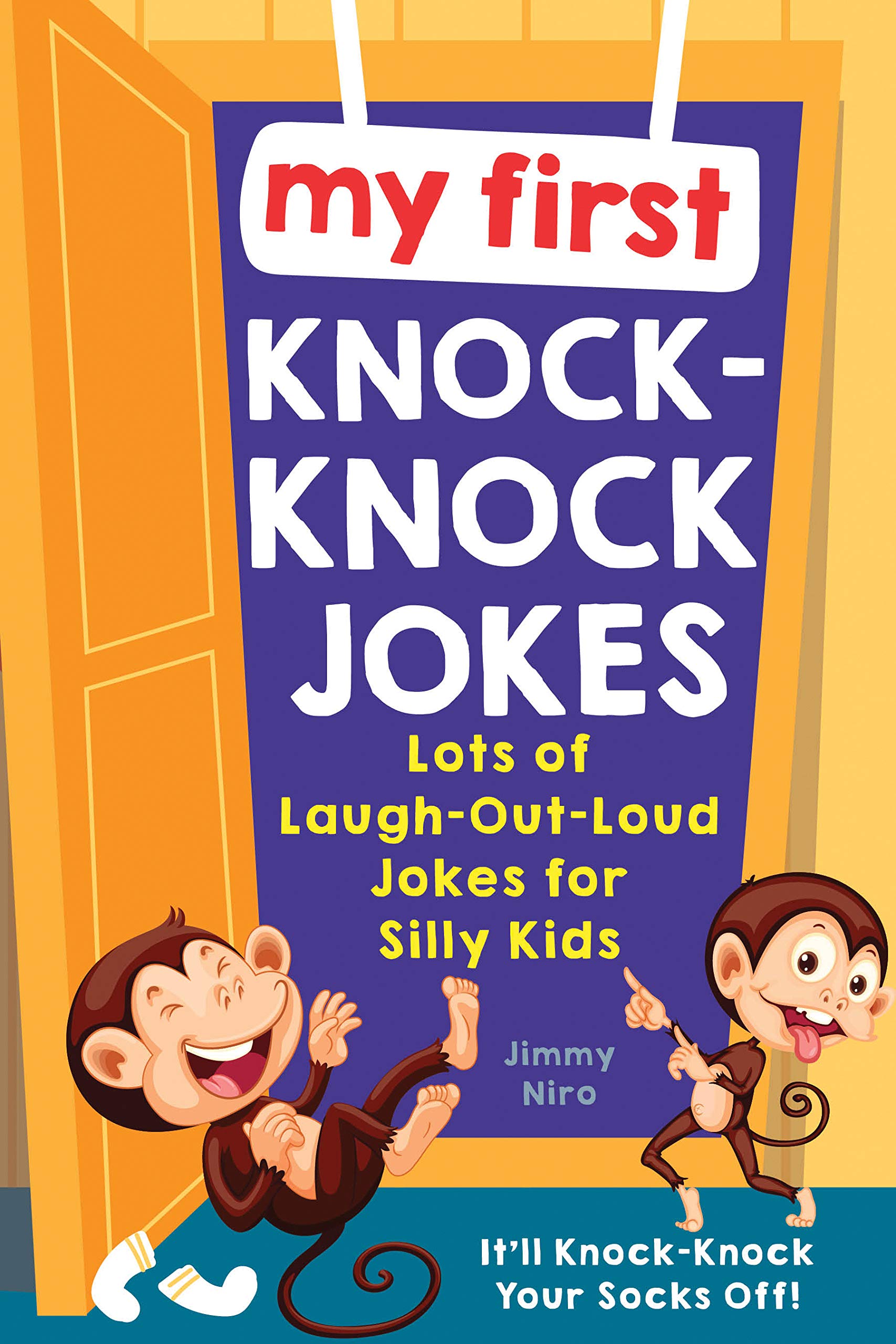 My First Knock-Knock Jokes: Lots of Laugh-Out-Loud Jokes for Silly Kids (Ultimate Silly Joke Books for Kids)