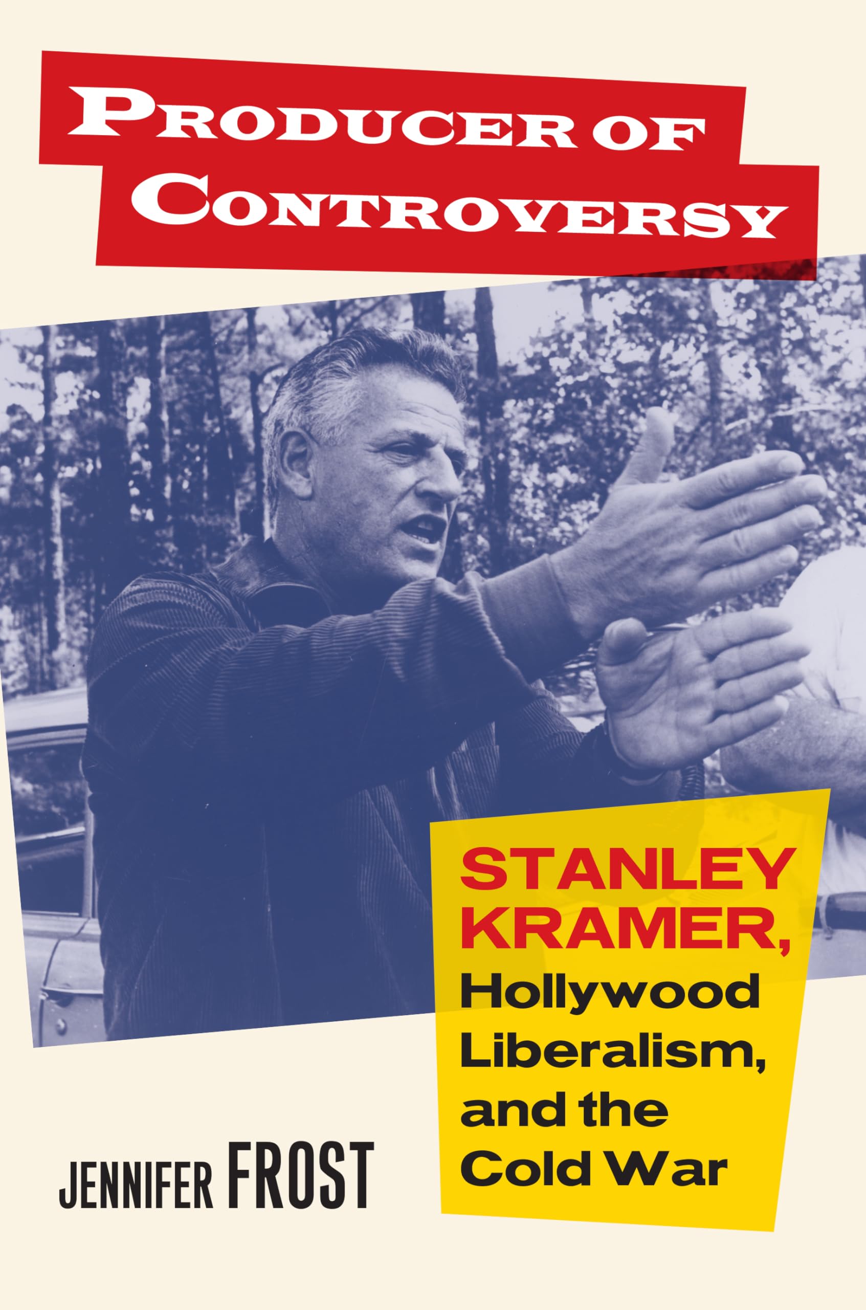 Stanley Kramer livre d'histoire du cinéma Hollywood Liberalism Cold War
