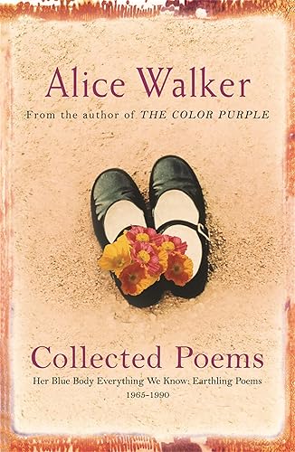 Alice Walker: Collected Poems: Her Blue Body Everything We Know: Earthling Poems 1965-1990