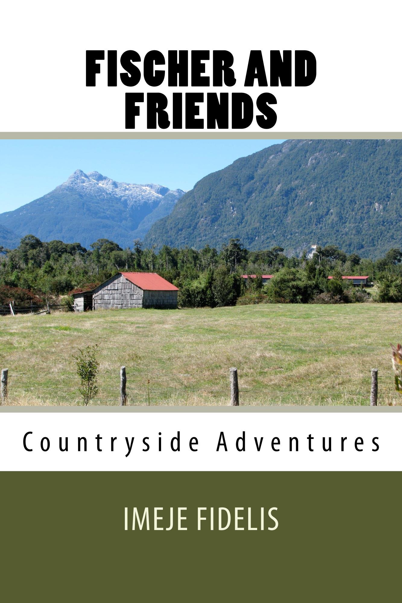 Fischer And Friends: Countryside Adventures (Grandpa Leo Tales Book 1)