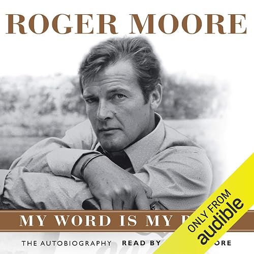 Roger Moore: My Word Is My Bond