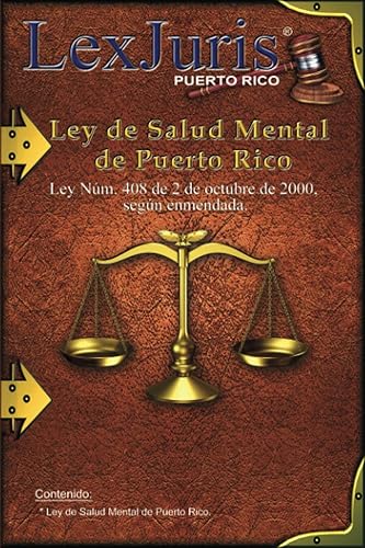 Ley de Salud Mental de Puerto Rico.: Ley Núm. 408 de 2 de octubre de 2000, según enmendada.