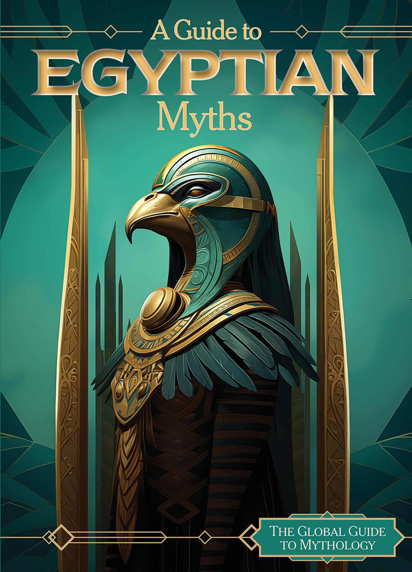 A Guide to Egyptian Myths (The Global Guide to Mythology)