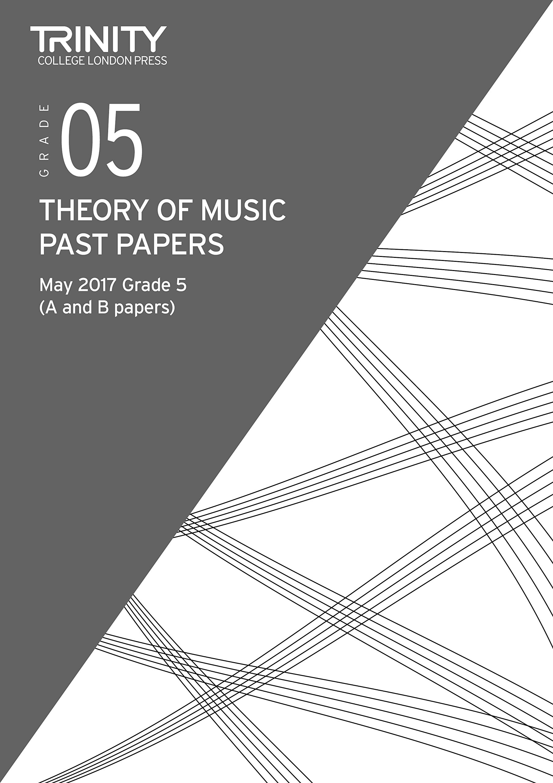 Trinity College London: Theory of Music Past Papers May 2017 Grade 5: 2 Papers Per Booklet