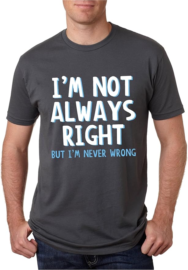 i am always right t shirt