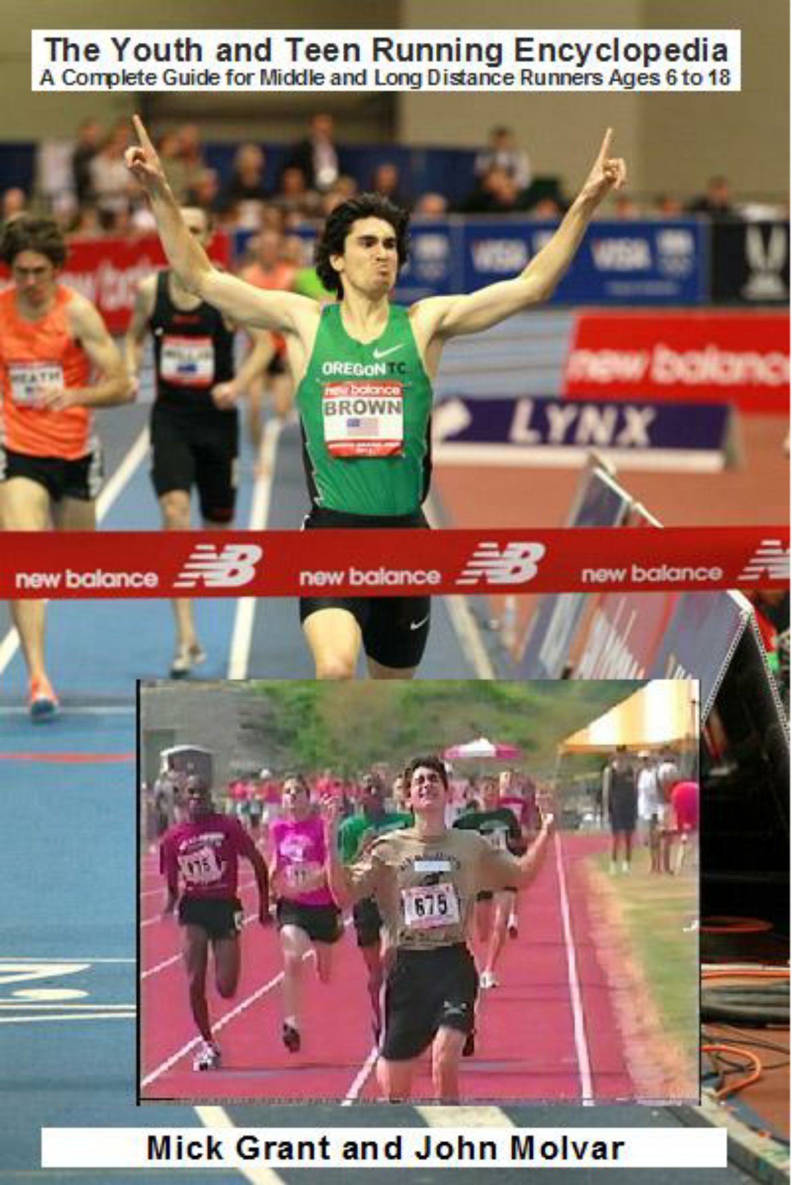 The Youth and Teen Running Encyclopedia: A Complete Guide for Middle and Long Distance Runners Ages 6 to 18