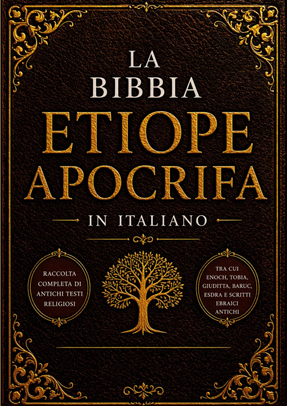 La Bibbia Apocrifa Etiope In Italiano (Caratteri Grandi): Raccolta Completa Di Antichi Testi Religiosi, Tra Cui Enoch, Tobia, Giuditta, Baruc, Esdra E Scritti Ebraici Antichi