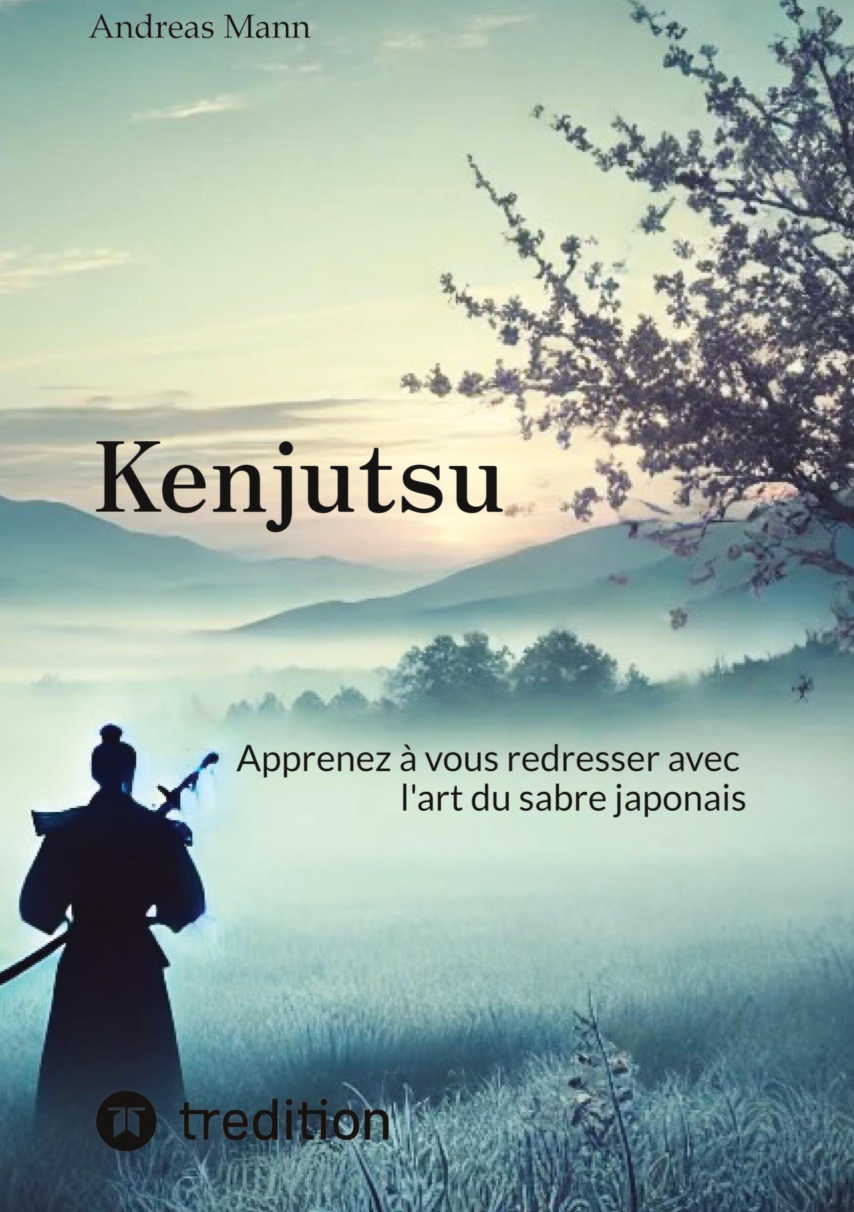 Kenjutsu: Apprenez à vous affirmer avec l'art du sabre japonais