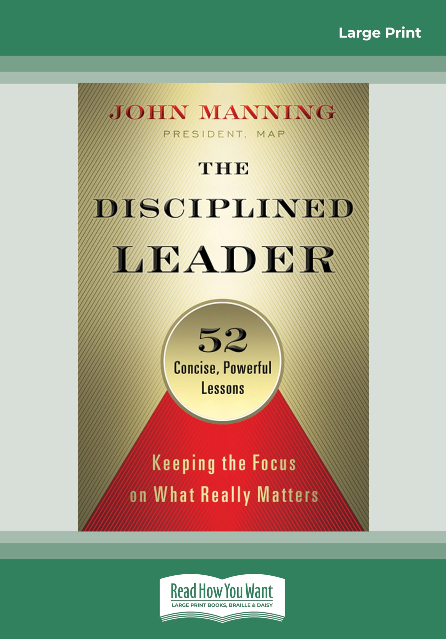 The Disciplined Leader: Keeping the Focus on What Really Matters
