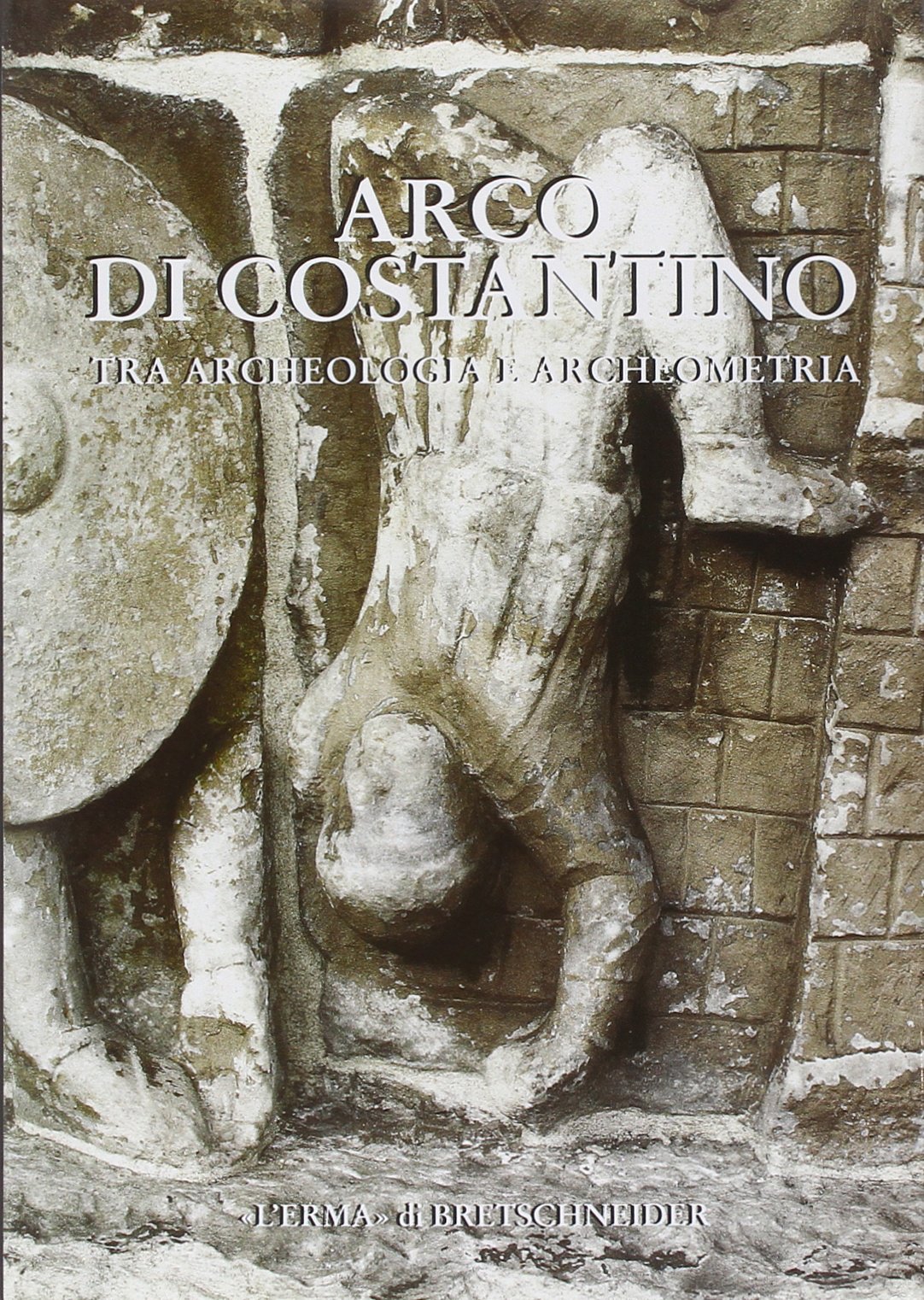 Arco di Costantino archéométrie archéologie architecture romaine antique