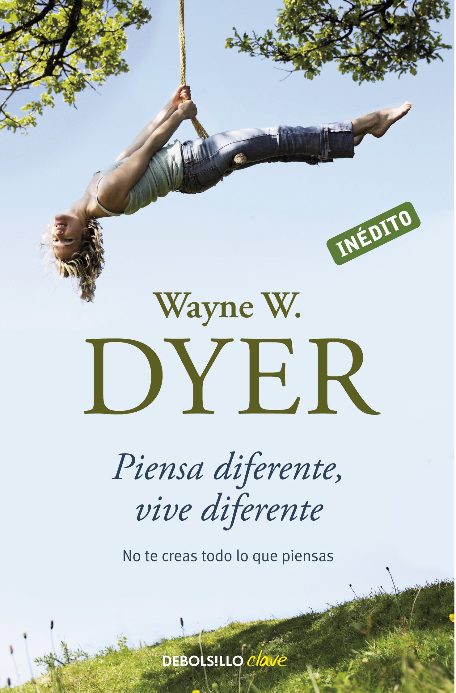 Piensa diferente, vive diferente: No te creas todo lo que piensas (Clave)