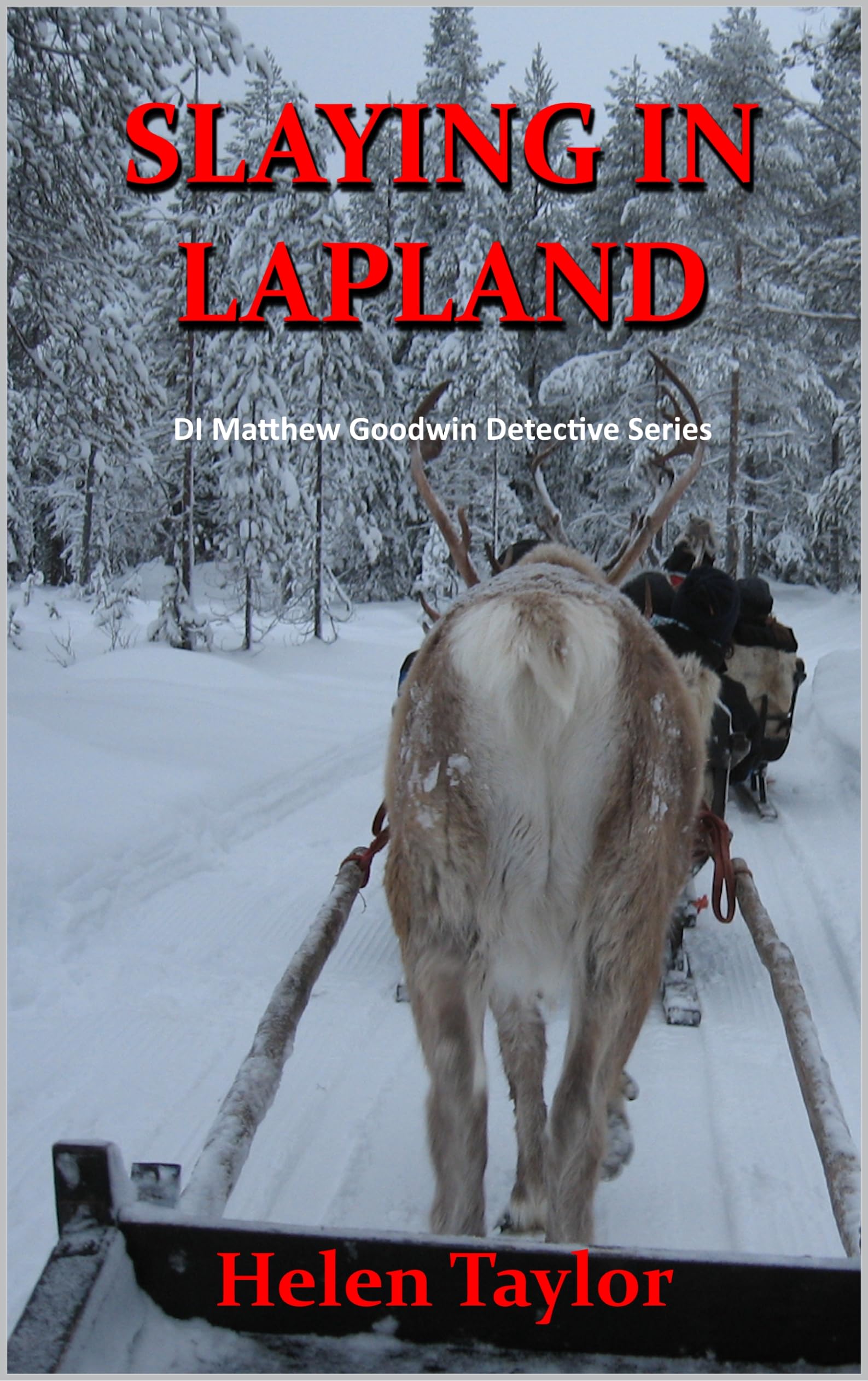 Slaying in Lapland (DI Matthew Goodwin Detective Series Book 7)