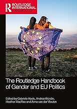 The Routledge Handbook of Gender and EU Politics (Routledge International Handbooks)