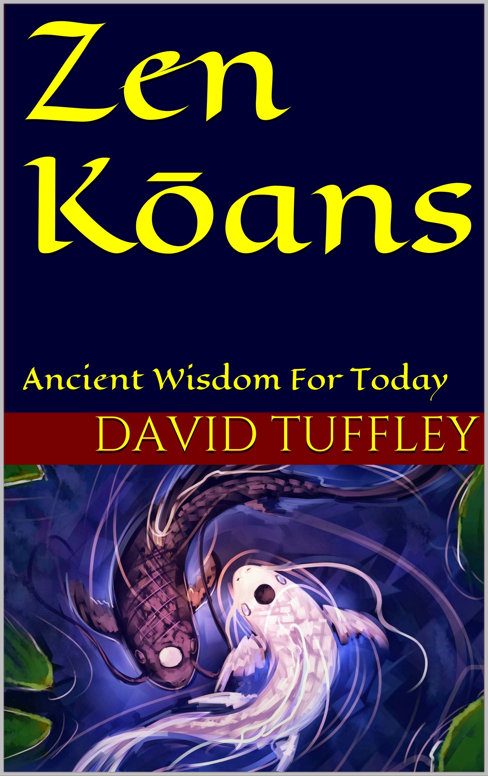 Zen Kōans: Ancient Wisdom For Today (The Dharma Chronicles: Walking the Buddhist Path)