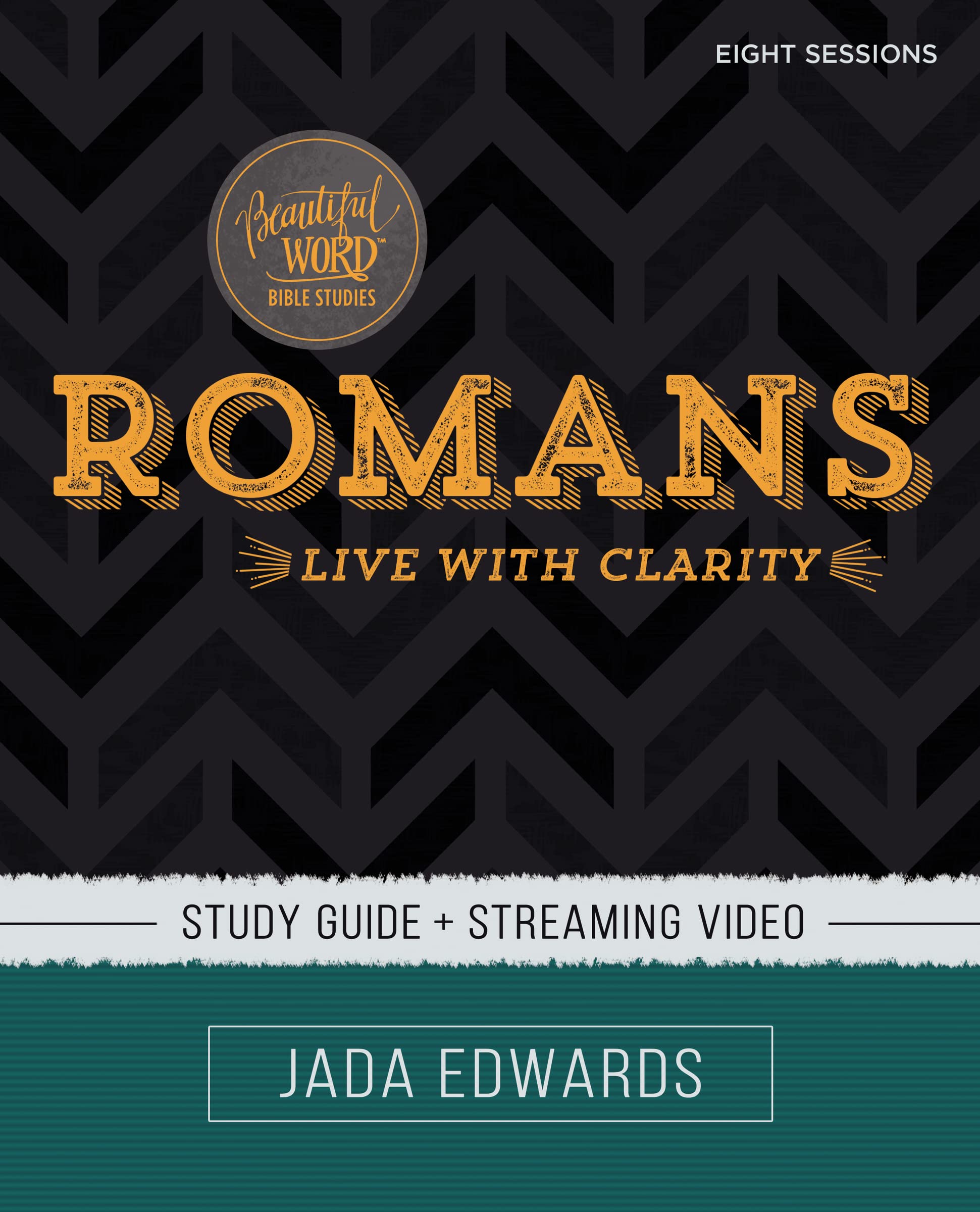 Romans Bible Study Guide plus Streaming Video: Live with Clarity (Beautiful Word Bible Studies)