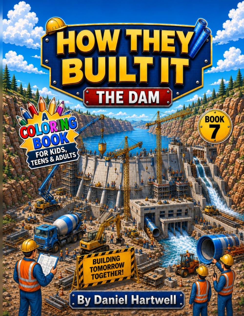 How They Built It: The Dam: A Step-by-Step Construction Coloring Book for Kids, Teens & Adults