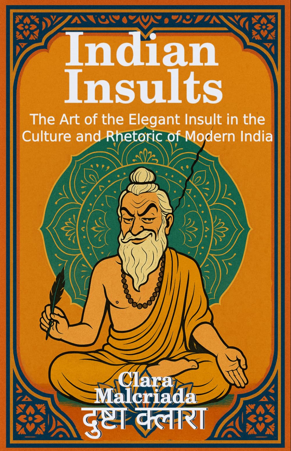 Indian Insults: The Art of the Elegant Insult in Modern Indian Culture and Rhetoric (The Art of Insults)