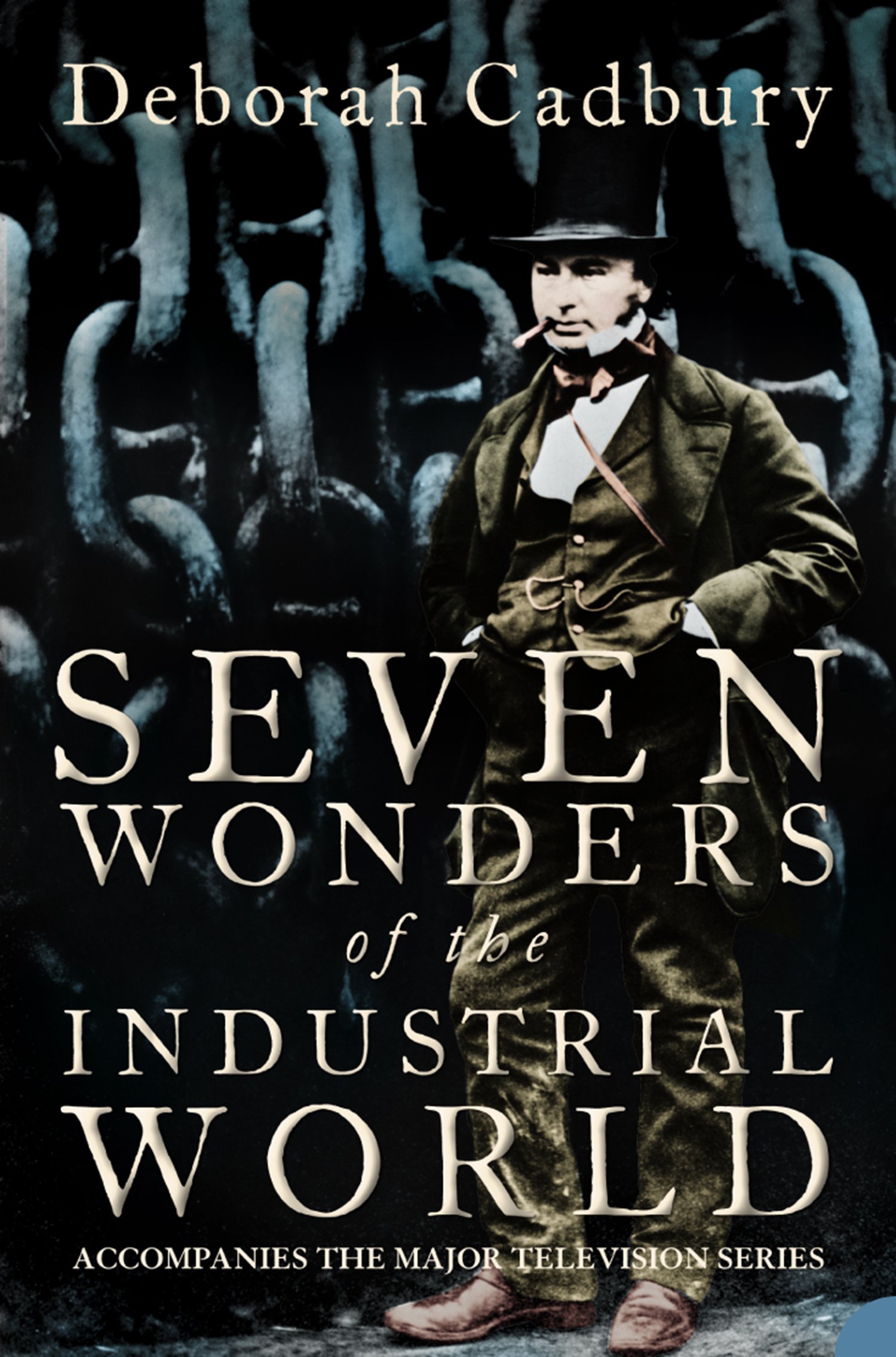 Seven Wonders of the Industrial World (Text Only Edition): ‘A compelling read’ The Guardian