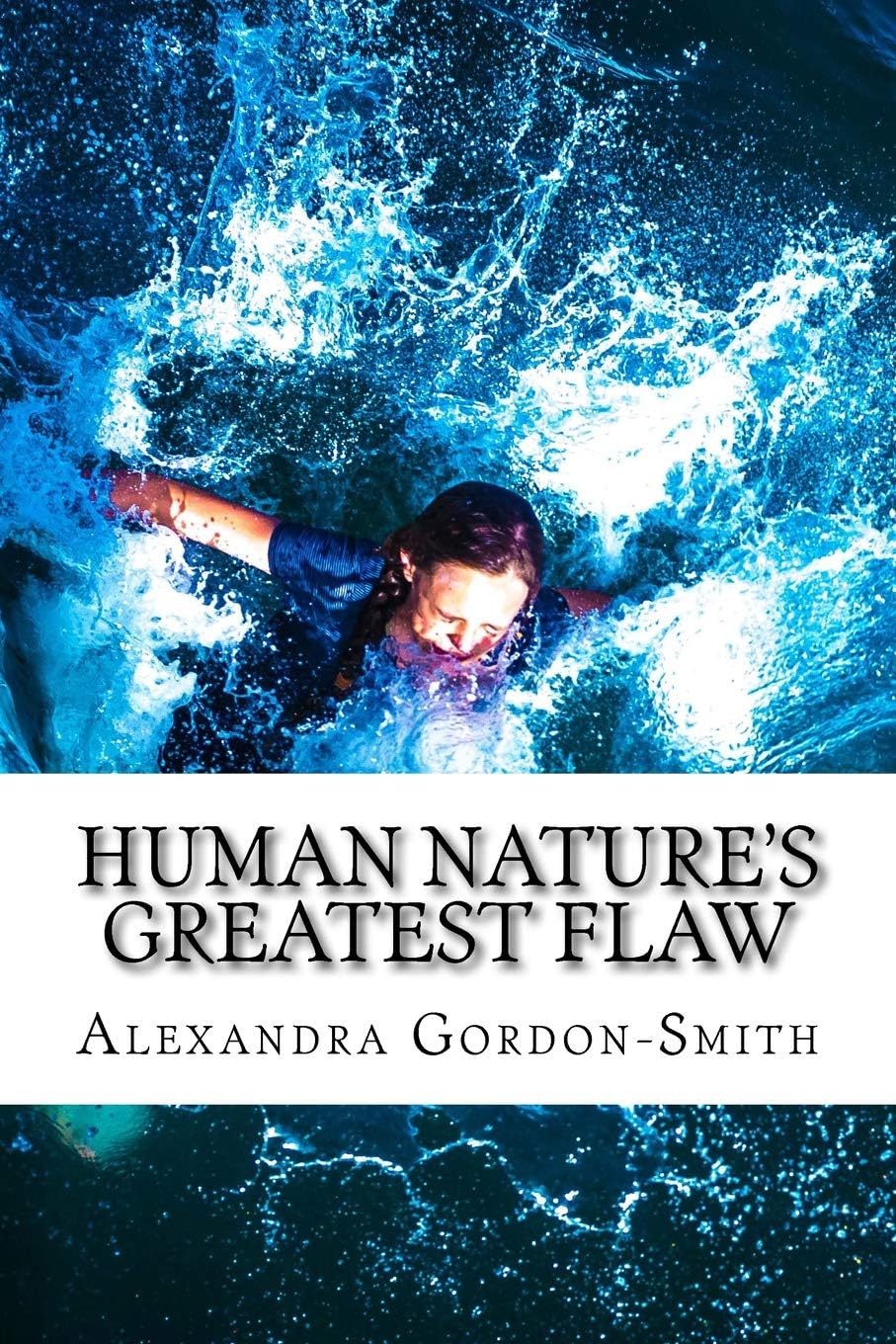 Human Nature's Greatest Flaw: And Other Poems by Alexandra Gordon Smith