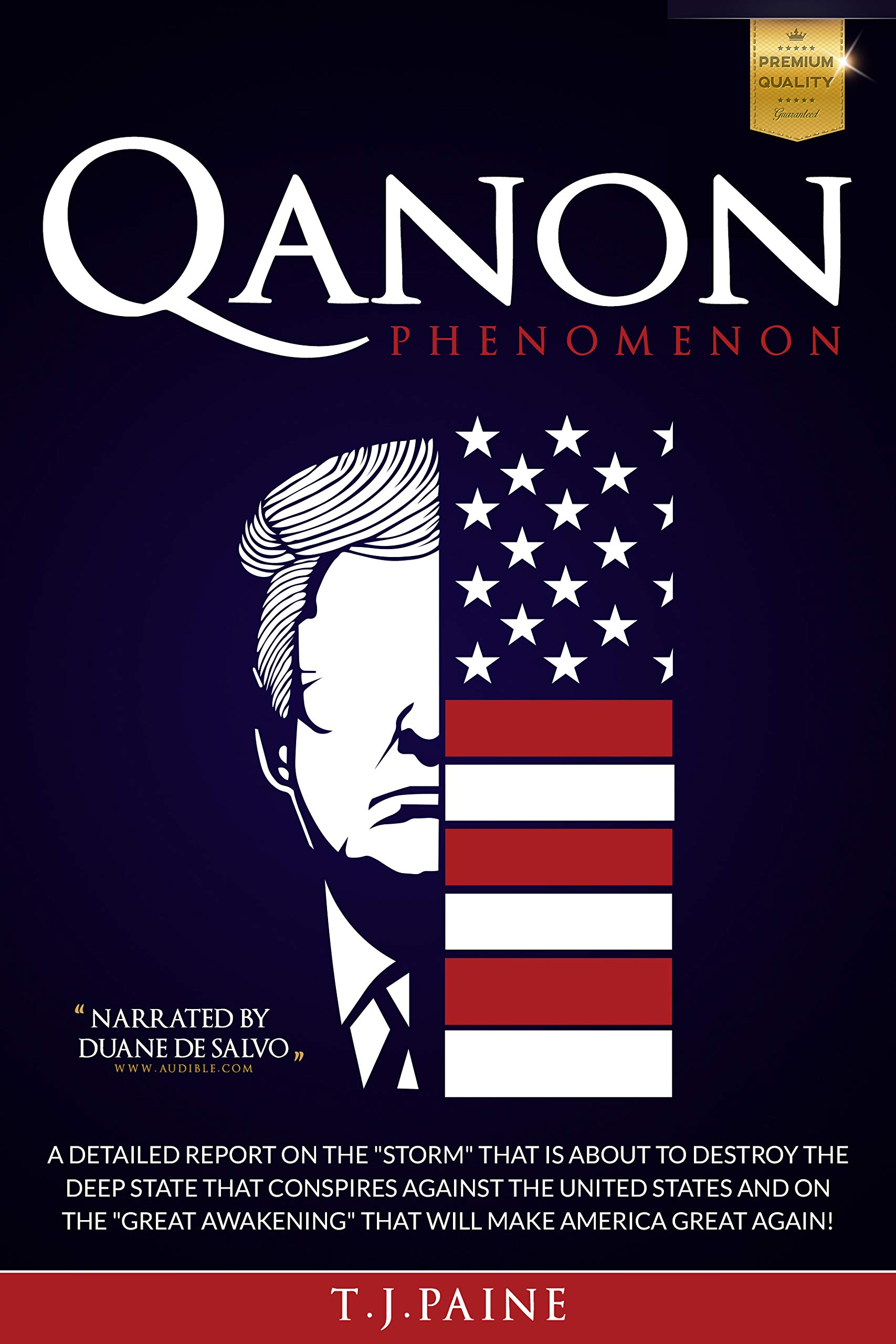 QANON PHENOMENON: A DETAILED REPORT ON THE “STORM” THAT IS ABOUT TO DESTROY THE DEEP STATE THAT CONSPIRES AGAINST THE UNITED STATES AND ON THE “GREAT AWAKENING” THAT WILL MAKE AMERICA GREAT AGAIN!