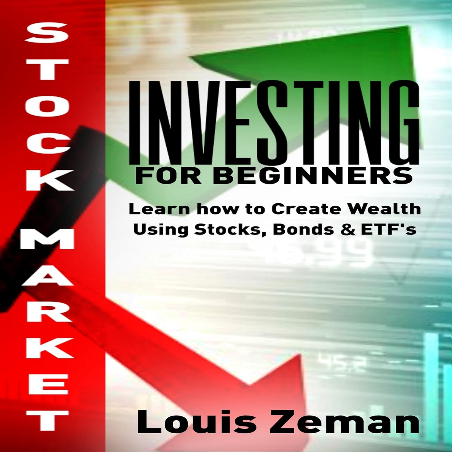 Stock Market Investing for Beginners: Learn How to Create Wealth Using Stocks, Bonds & ETFs