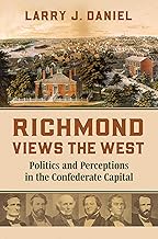 Richmond Views the West: Politics and Perceptions in the Confederate Capital (Modern War Studies)