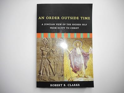 An Order Outside Time: A Jungian View of the Higher Self from Egypt to Christ