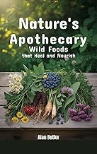 Nature’s Apothecary: Wild Foods That Heal and Nourish