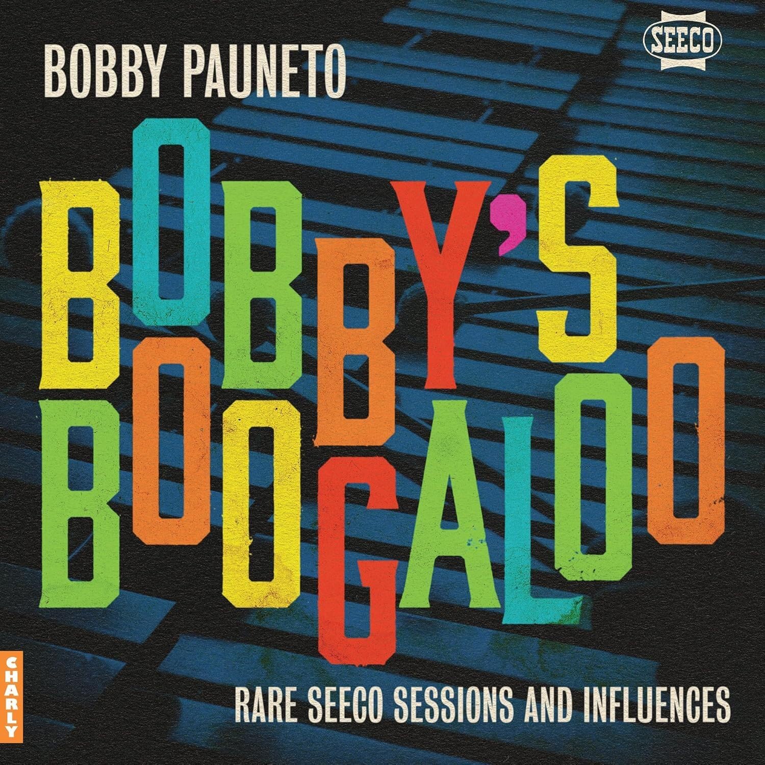 Bobby's Boogaloo: Rare Seeco Sessions & Influences