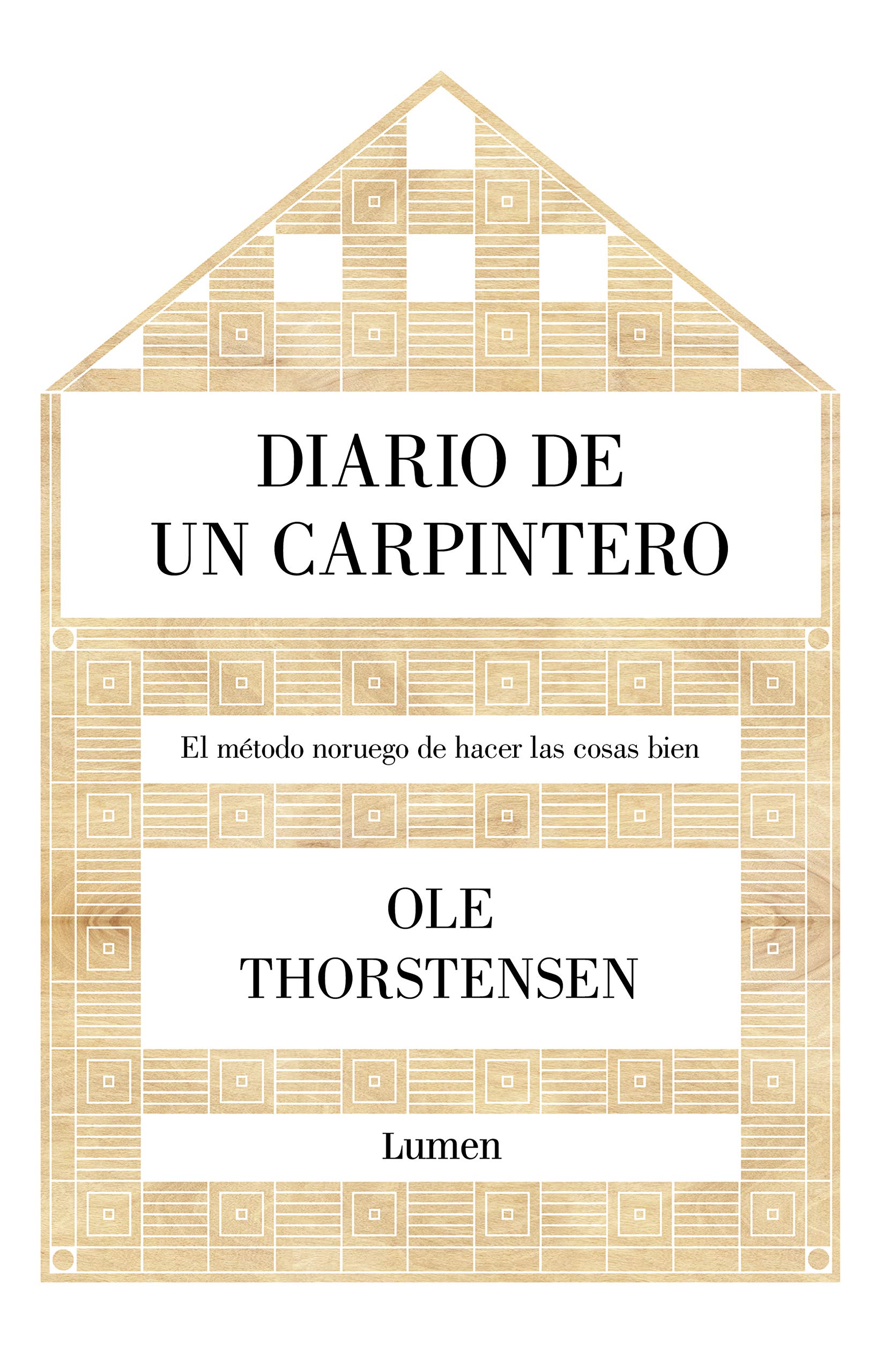 Diario de un carpintero: El método noruego de hacer las cosas bien (Ensayo)