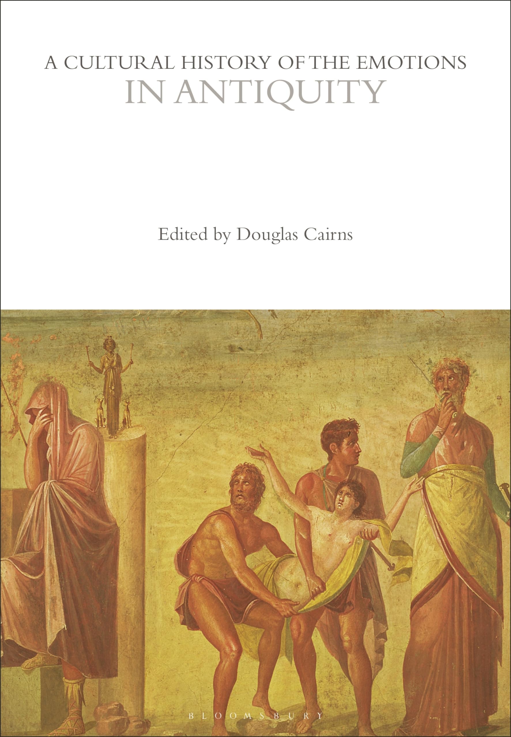 A Cultural History of the Emotions in Antiquity by Douglas Ca... - 9781350344976