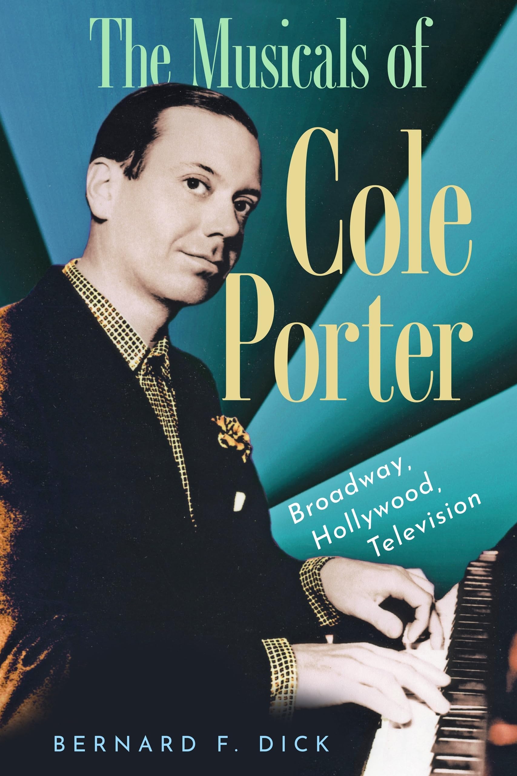 The Musicals of Cole Porter: Broadway, Hollywood, Television. Dick, Dick,**