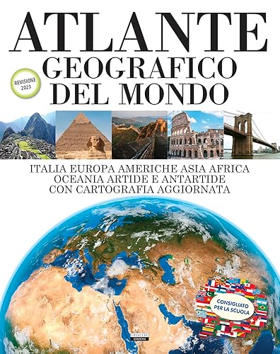 Atlante geografico del mondo (Italia, Europa, Americhe, Asia, Africa, Oceania, Artide ed Antartide con cartografia aggiornata). Consigliato per la scuola.