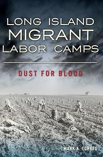 Long Island Migrant Labor Camps: Dust for Blood