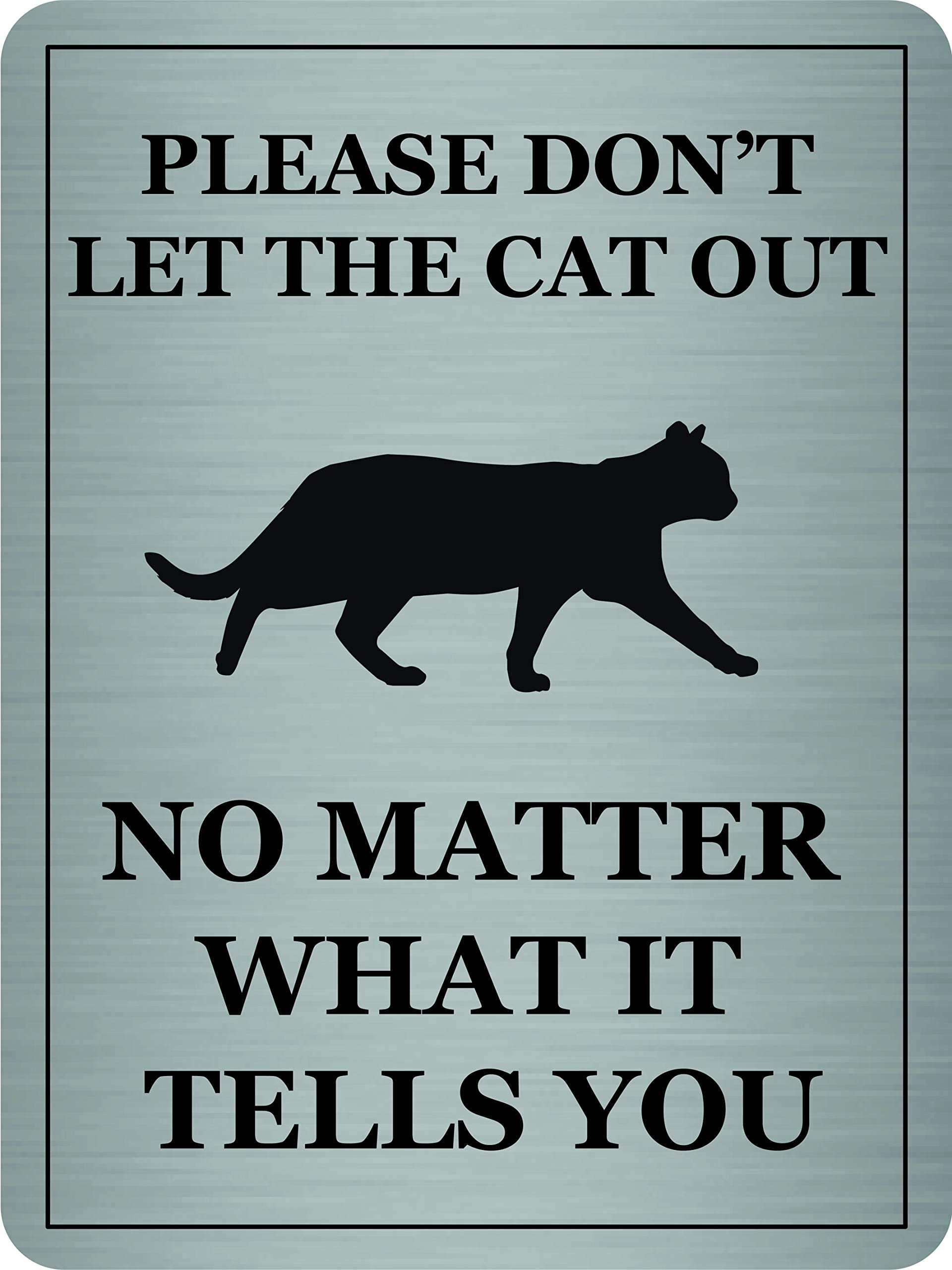 Maggie-mais FUNNYPLEASE DON’T LET THE CAT OUT SIGN/PLAQUE. Brushed Aluminium A5 Size UK MADE